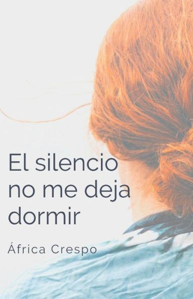 Cover for Amazon Digital Services LLC - KDP Print US · El silencio no me deja dormir (Paperback Book) (2020)
