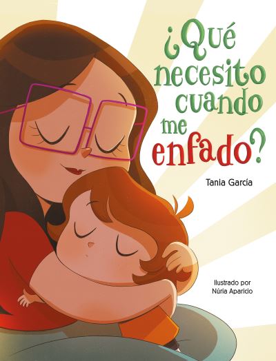 Cover for Tania García · ¿Qué Necesito Cuando Me Enfado? / What Do I Need When I Am Angry? (Book) (2020)