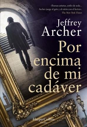 Cover for Jeffrey Archer · Por Encima de Mi Cadaver (Paperback Bog) [Over My Dead Body - Spanish edition] (2022)