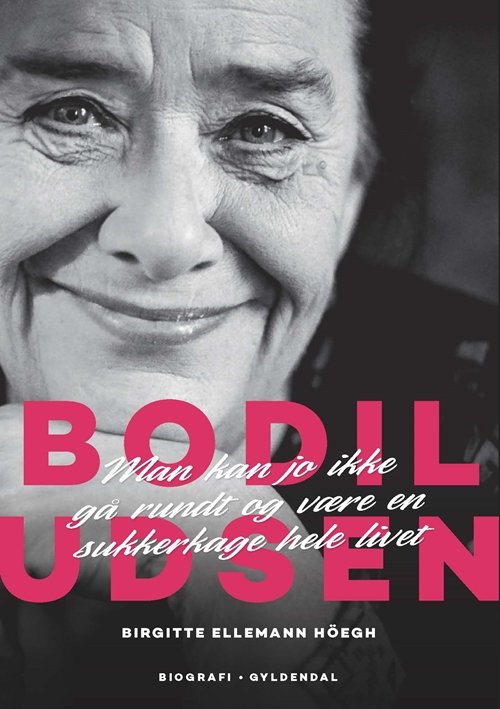 Cover for Birgitte Ellemann Höegh · Bodil Udsen : Man kan jo ikke gå rundt og være en sukkerkage hele livet (Bound Book) (2015)