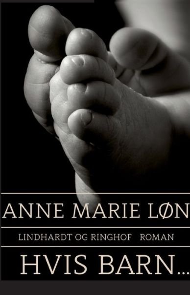 Cover for Anne Marie Løn · Hvis barn ... (Sewn Spine Book) [4.º edición] (2017)