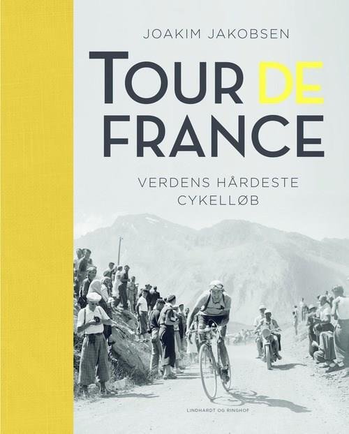 Cover for Joakim Jakobsen · Tour de France - Verdens hårdeste cykelløb (Indbundet Bog) [2. udgave] (2017)