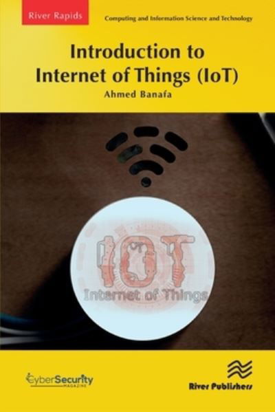 Cover for Ahmed Banafa · Introduction to Internet of Things (IoT) - River Publishers Series in Rapids in Computing and Information Science and Technology (Pocketbok) (2023)