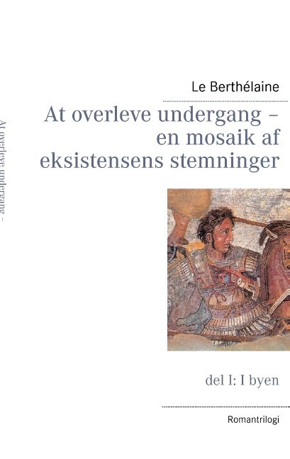 Cover for Le Berthélaine · At overleve undergang – en mosaik af eksistensens stemninger (Paperback Book) [1º edição] [Paperback] (2014)