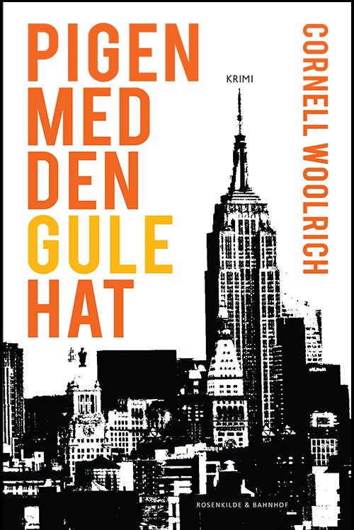 En Cornell Woolrich-krimi: Pigen med den gule hat - Cornell Woolrich - Books - Rosenkilde & Bahnhof - 9788771285451 - May 23, 2014