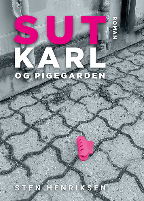 Sutkarl og pigegarden - Sten Henriksen - Bøger - Skriveforlaget - 9788775740451 - 13. oktober 2023