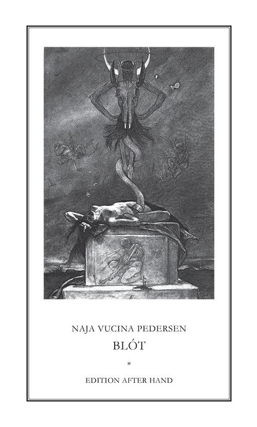 Blót - Naja Vucina Pedersen - Kirjat - Edition After Hand - 9788790826451 - torstai 20. helmikuuta 2014