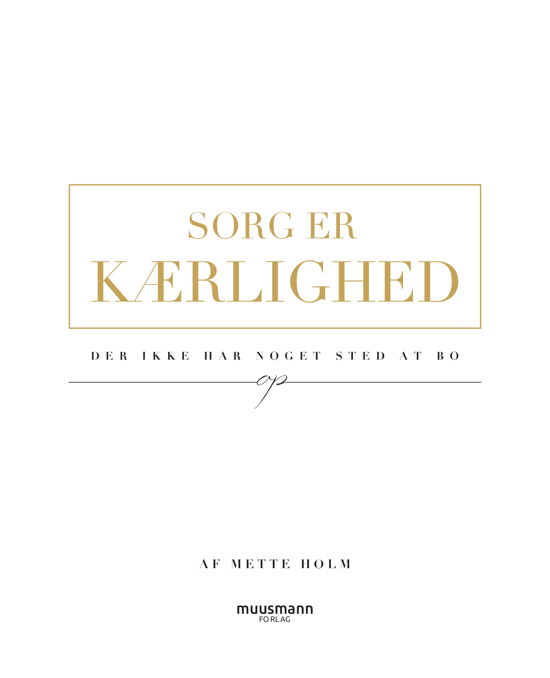 Cover for Mette Holm · Sorg er kærlighed (Bound Book) [1e uitgave] (2021)