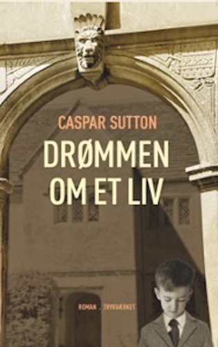 Cover for Caspar Sutton · Drømmen om et liv (Sewn Spine Book) [1er édition] (2024)