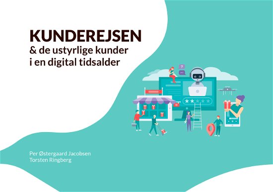 Cover for Per Østergaard Jacobsen og Torsten Ringberg · Kunderejsen og de ustyrlige kunder i en digital tidsalder (Paperback Book) [1th edição] (2020)