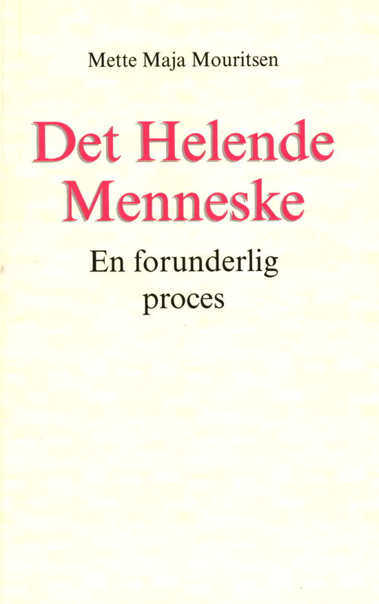 Cover for Mette Maja Mouritsen · Det Helende Menneske (Sewn Spine Book) [1e uitgave] (2019)