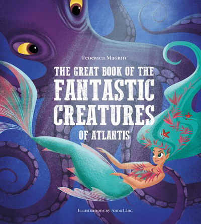 Cover for Giuseppe D'Anna · The Great Book of the Fantastic Creatures of Atlantis - Great Book of... (Hardcover Book) (2023)