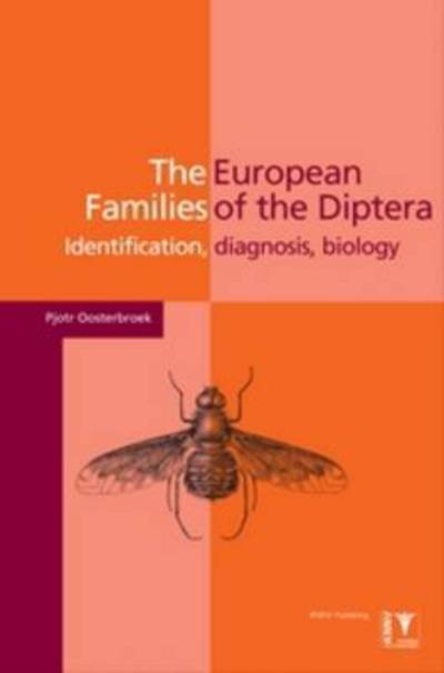 The European Families of the Diptera: Identification - Diagnosis - Biology - Pjotr Oosterbroek - Bøger - KNNV Publishing - 9789050112451 - 2006