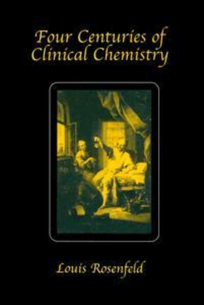 Cover for Louis Rosenfeld · Four Centuries of Clinical Chemistry (Hardcover Book) (1999)
