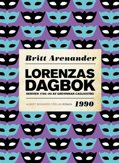 Lorenzas dagbok : Skriven 1786-89 av grevinnan Cagliostro - Britt Arenander - Books - Albert Bonniers Förlag - 9789100152451 - April 1, 2015