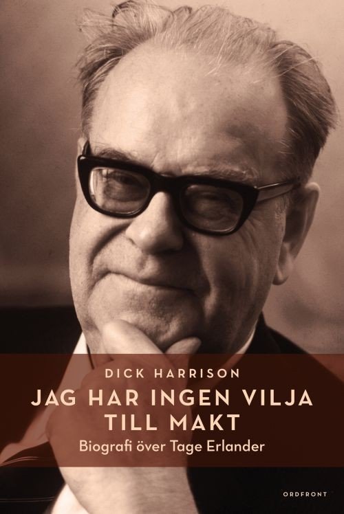 Cover for Harrison Dick · Jag har ingen vilja till makt : biografi över Tage Erlander (Bound Book) (2017)