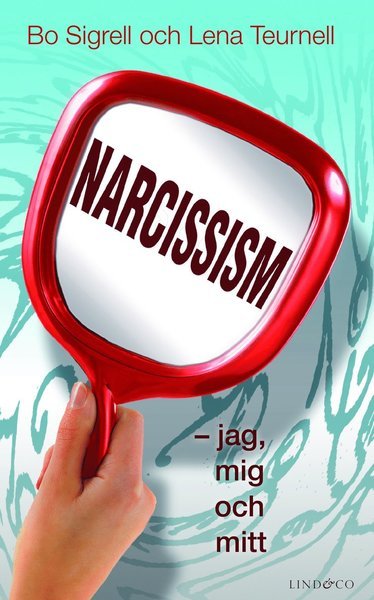Cover for Lena Teurnell · Narcissism : jag, mig och mitt (Map) (2011)