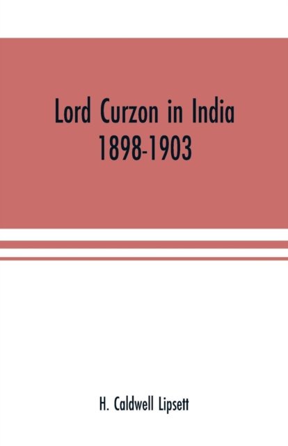 Cover for H Caldwell Lipsett · Lord Curzon in India (Paperback Bog) (2019)