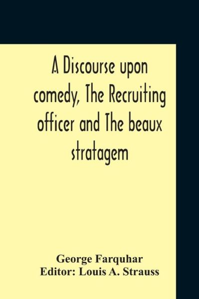 Cover for George Farquhar · A Discourse Upon Comedy, The Recruiting Officer And The Beaux Stratagem (Paperback Book) (2020)