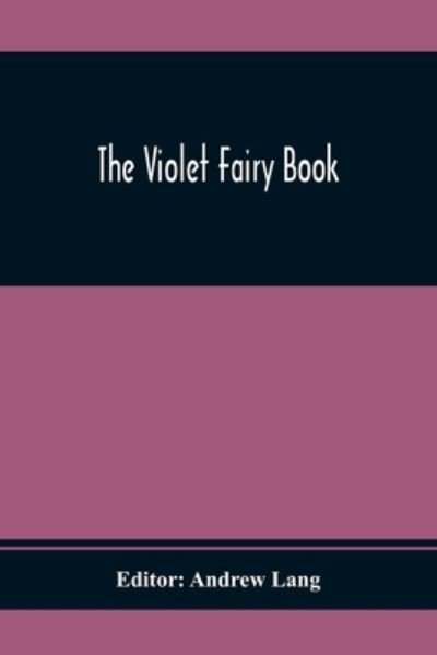 The Violet Fairy Book - Andrew Lang - Books - Alpha Edition - 9789354410451 - February 1, 2020