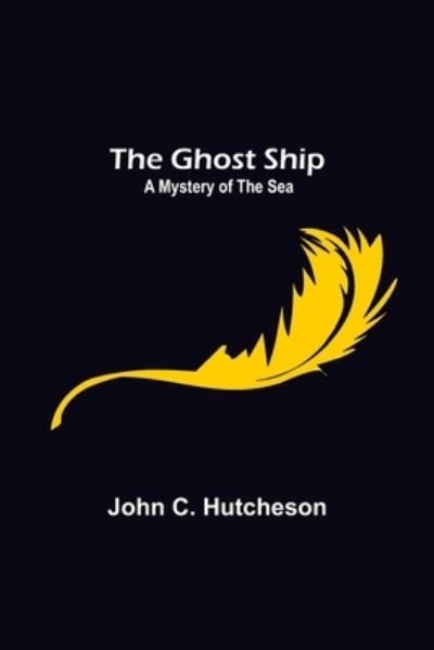 Cover for John C Hutcheson · The Ghost Ship (Paperback Book) (2022)