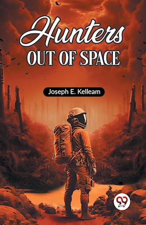 Hunters Out of Space (Edition2023) - Joseph E Kelleam - Bücher - Double 9 Books LLP - 9789362202451 - 21. Februar 2024