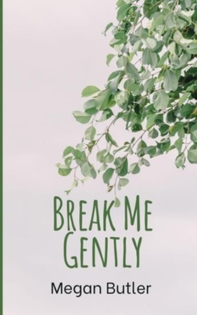 Cover for Megan Butler · Break Me Gently (Paperback Book) (2023)