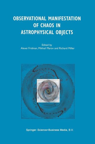 Alexei Fridman · Observational Manifestation of Chaos in Astrophysical Objects: Invited talks for a workshop held in Moscow, Sternberg Astronomical Institute, 28-29 August 2000 (Paperback Book) [2002 edition] (2012)