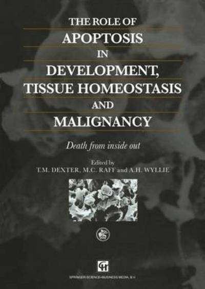 R.M. Dexter · The Role of Apoptosis in Development, Tissue Homeostasis and Malignancy: Death from inside out (Paperback Book) [Softcover reprint of the original 1st ed. 1995 edition] (2012)