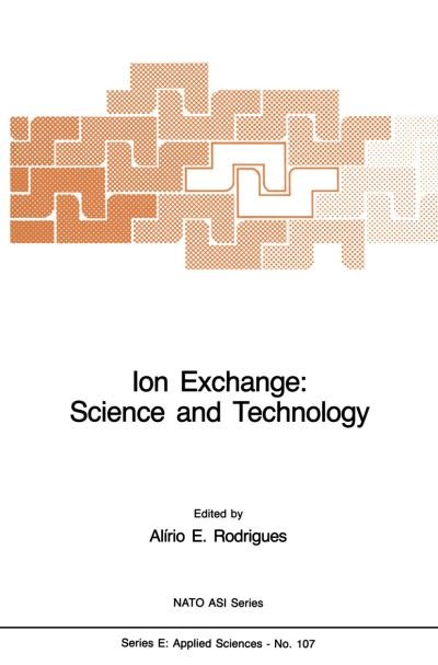 A E Rodrigues · Ion Exchange: Science and Technology - Nato Science Series E: (Paperback Bog) [Softcover reprint of the original 1st ed. 1986 edition] (2011)