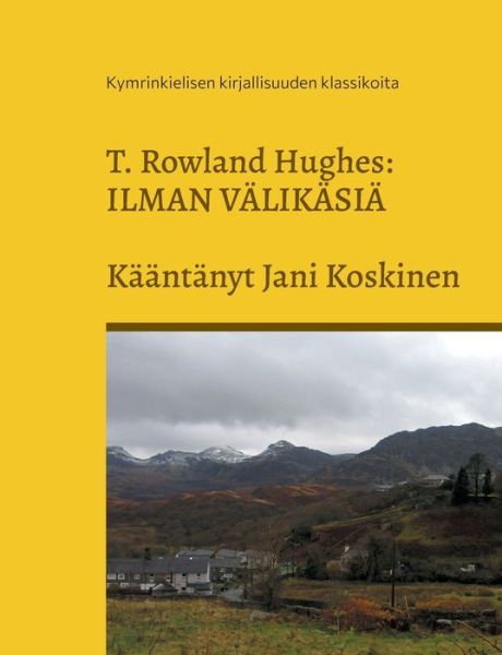 Cover for T. Rowland Hughes · Ilman välikäsiä (Book) (2023)