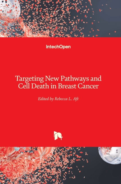 Cover for Rebecca Aft · Targeting New Pathways and Cell Death in Breast Cancer (Hardcover Book) (2012)