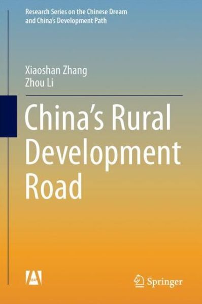 Cover for Xiaoshan Zhang · China's Rural Development Road - Research Series on the Chinese Dream and China's Development Path (Innbunden bok) [1st ed. 2018 edition] (2017)