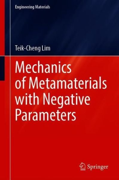 Cover for Teik-Cheng Lim · Mechanics of Metamaterials with Negative Parameters - Engineering Materials (Hardcover Book) [1st ed. 2020 edition] (2020)