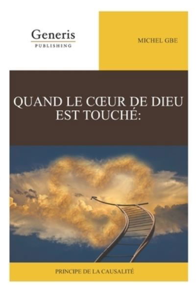 Quand Le Coeur de Dieu Est Touche, Principe de la Causalite - Gbe Michel - Kirjat - Generis Publishing - 9789975154451 - sunnuntai 25. huhtikuuta 2021