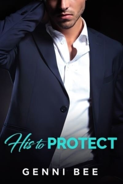 Cover for Bee Genni Bee · His to Protect (Taschenbuch) (2022)
