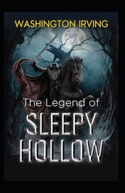 Cover for Washington Irving · The Legend Of Sleepy Hollow By Washington Irving: Illustrated Edition (Taschenbuch) (2022)