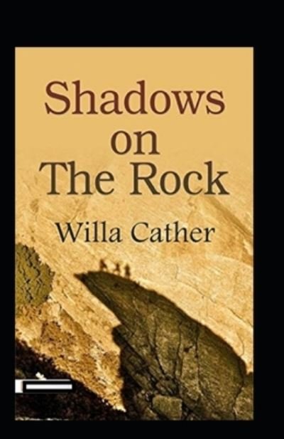 Shadows on the Rock Annotated - Willa Cather - Books - Independently Published - 9798512041451 - May 29, 2021