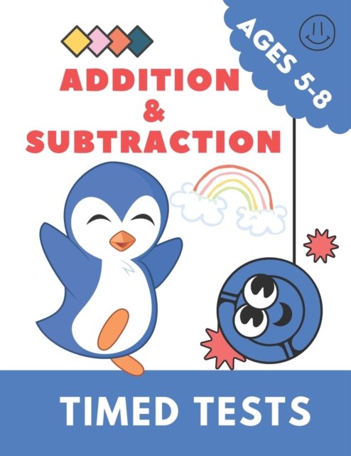 Cover for Independent Publishing · Addition &amp; Subtraction: Math Activity Book For Kids - Timed Tests - (Ages 5-8) (Paperback Book) (2021)