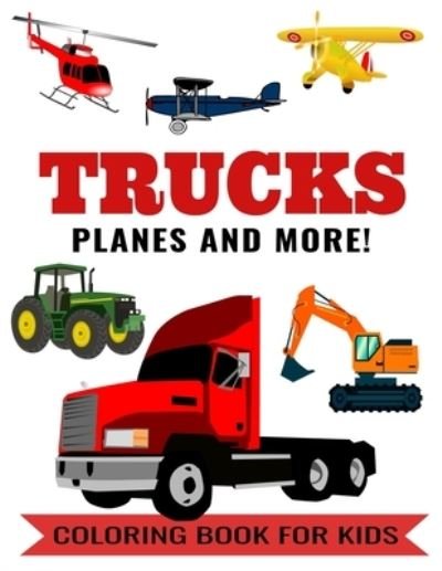 Cover for DLM Designs · Trucks Planes and More! Coloring Book for Kids (Paperback Book) (2021)
