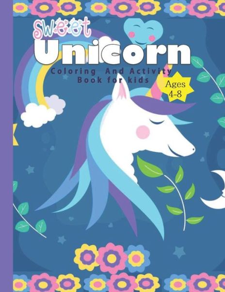 Cover for Edu Empire · Sweat Unicorn: How to Draw Unicorns / Unicorn Coloring Pages: Easy and Funny Drawing and Activity Book for Kids Ages 4-8 to Learn to Draw and Color Unicorn. (Paperback Book) (2021)