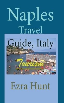 Cover for Ezra Hunt · Naples Travel Guide, Italy (Paperback Book) (2020)