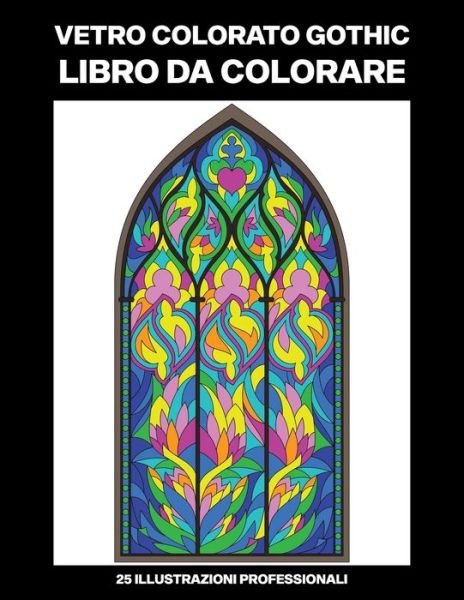 Cover for Nuove Primavera Casa · Vetro Colorato Gothic Libro da Colorare (Paperback Bog) (2020)