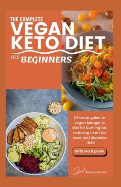 Cover for Adam Johnson · The Complete Vegan Keto Diet for Beginners (Paperback Book) (2020)