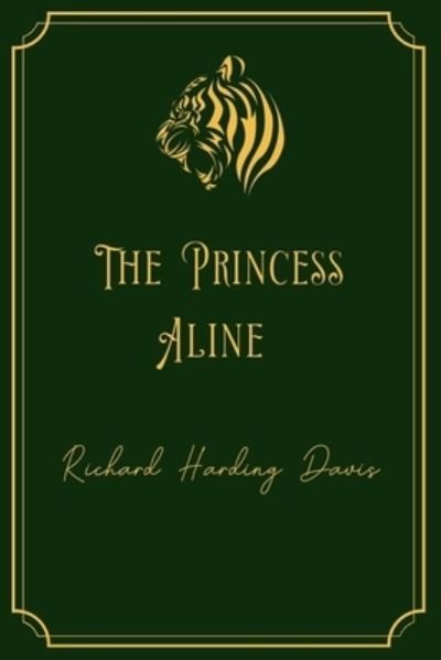 Cover for Richard Harding Davis · The Princess Aline (Taschenbuch) (2021)