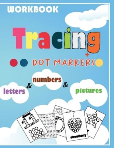 Cover for Fouad El Qartit · Letters And Numbers and pictures Tracing workBook: Trace Lines, numbers 1-20, Shapes, Alphabet a-z, shapes, pictures (fruit ), and Dot Markers Activity and, coloring For Preschoolers And Kindergarten Kids, Ages +3 Writing Practice (Paperback Book) (2021)