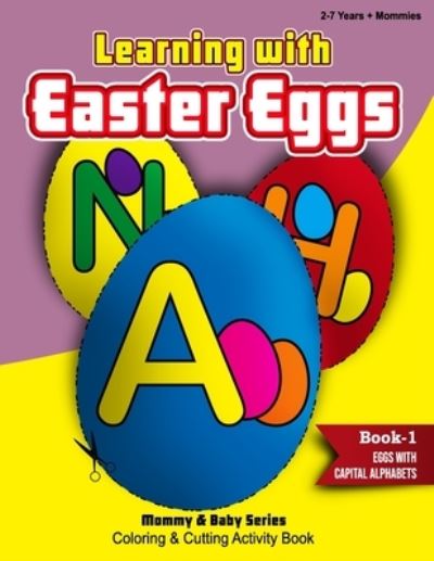 Cover for Rozi Art Publishers · Learning With Easter Eggs - Book 1 - Eggs with Capital Alphabets - 2Years+Mommies - Mommy &amp; Baby Series Coloring Books (Paperback Book) (2021)