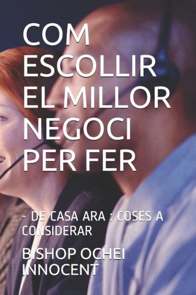 Cover for Bishop Ochei Innocent · Com Escollir El Millor Negoci Per Fer (Paperback Book) (2021)