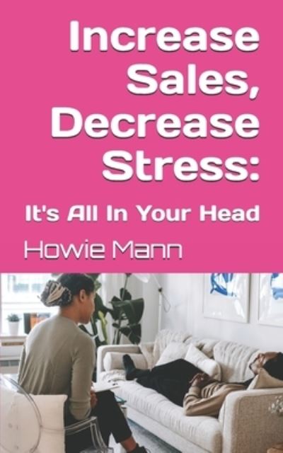 Cover for Howie Mann · Increase Sales, Decrease Stress (Paperback Book) (2021)