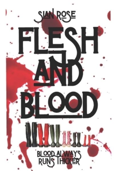 Cover for Sian Rose · Flesh and Blood: The brutal, twisted tale of a very violent and sadistic family. Not for the faint of heart. (Paperback Book) (2021)